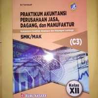 Praktikum Akuntansi Perusahaan Jasa, Dagang dan Manufaktur Kelas XII