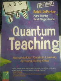 Quantum Teaching : Mempraktikan Quantum Learning di Ruang-Ruang Kelas