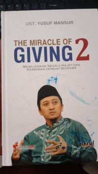 The miracle of giving 2 = mewujudkan segala hajat dan keinginan dengan sedekah