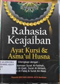 Rahasia ke ajaiban Ayat kursi & Asmaul Husna : dilengkapi dengan keutamaan surat Al-fatihah, Al-ikhlas, Al-falaq, & An-nas