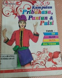 Kumpulan Pribahasa, Pantun & Puisi Untuk : SD, SLTP, SLTA, dan UMUM.