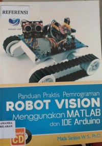 Panduan Praktis Pemrograman Robot Vision Menggunakan Matlab dan Ide Arduino